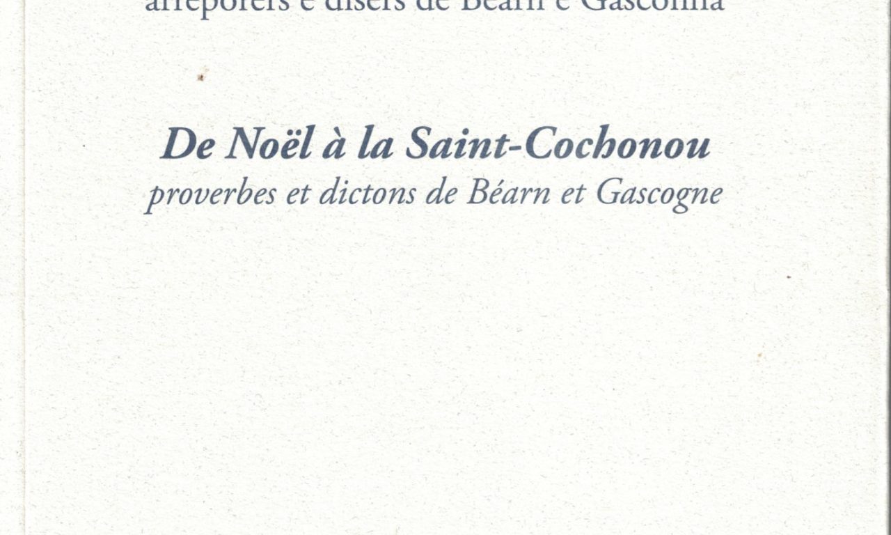 De Noël à la Saint-Cochonou, proverbes et dictons de Béarn et Gascogne