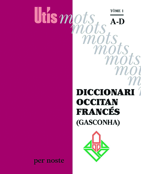 Diccionari Occitan Francés (Gasconha)  – En tres tòmes (A-D, E-N, O-Z)
