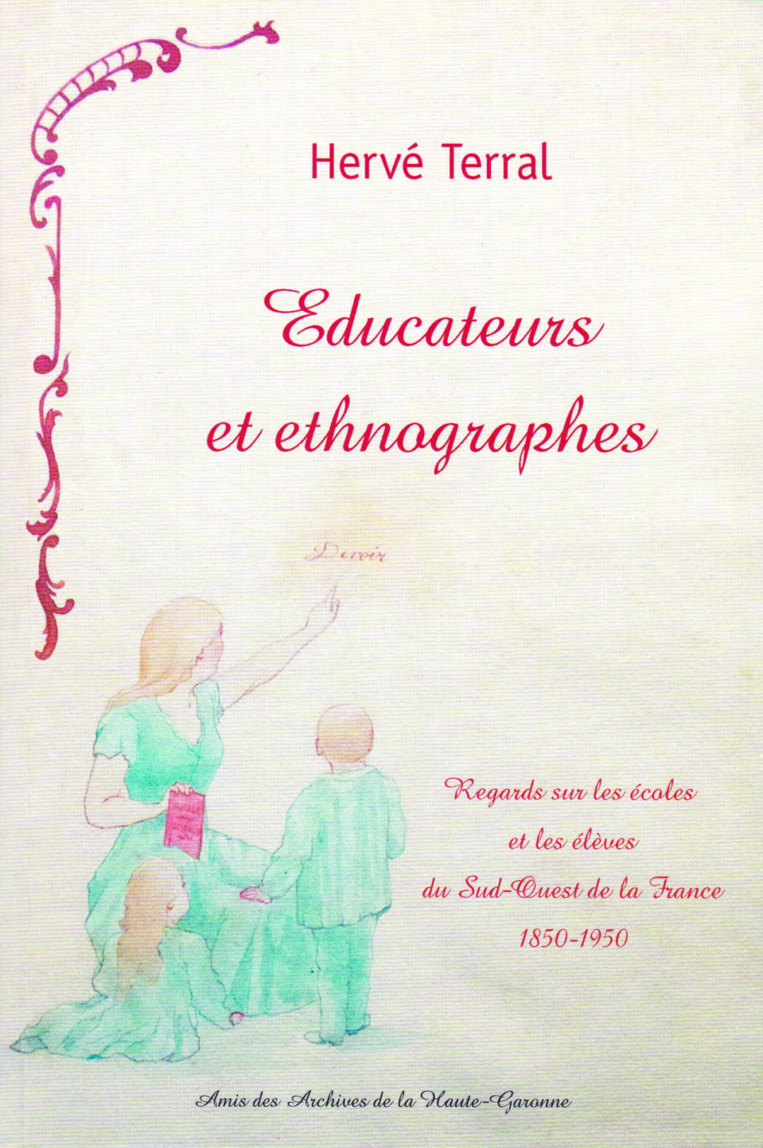 Éducateurs et ethnographes, Regards sur les écoles et les élèves du Sud-Ouest de la France (1850-1950)