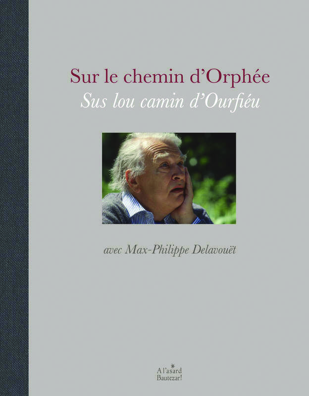 Sur le chemin d’Orphée – Sus lou camin d’Ourfiéu avec Max-Philippe Delavouët
