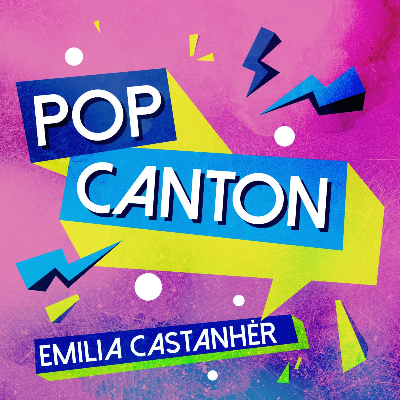 Pop Canton #01 amb Emilia Castanhèr